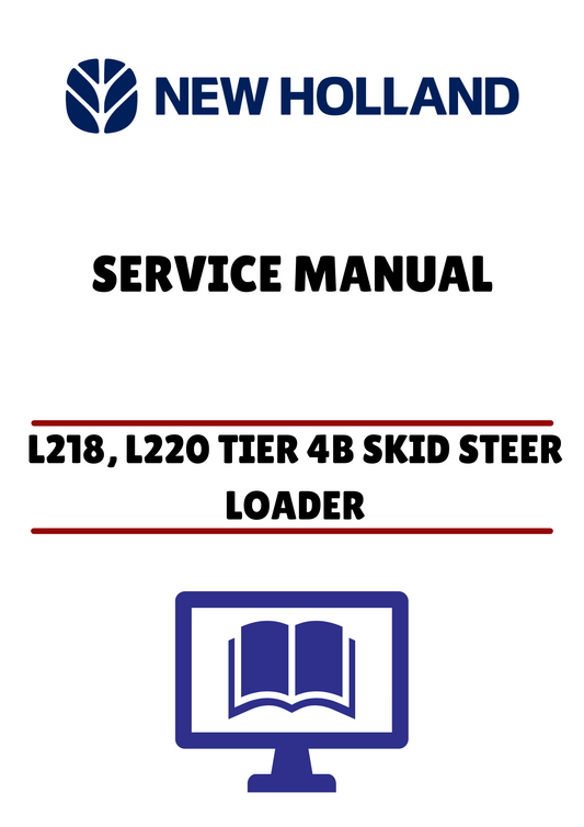NEW HOLLAND L218, L220 TIER 4B SKID STEER LOADER (47888416) SERVICE MANUAL - PDF FILE