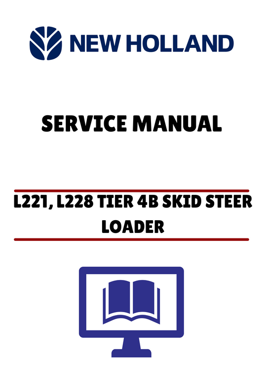 NEW HOLLAND L221, L228 TIER 4B SKID STEER LOADER (47888425) SERVICE MANUAL - PDF FILE