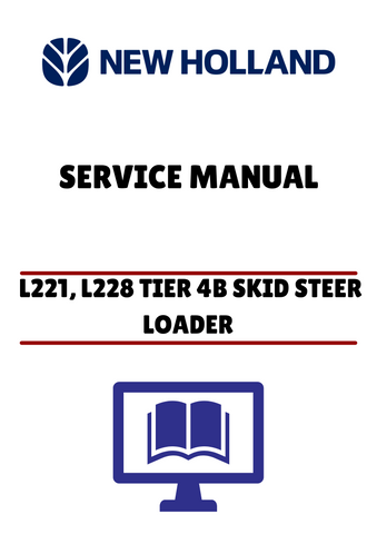 NEW HOLLAND L221, L228 TIER 4B SKID STEER LOADER (47888426) SERVICE MANUAL - PDF FILE