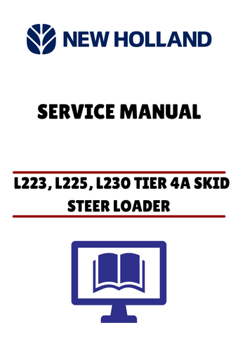 NEW HOLLAND L223, L225, L230 TIER 4A SKID STEER LOADER (47720767) SERVICE MANUAL - PDF FILE