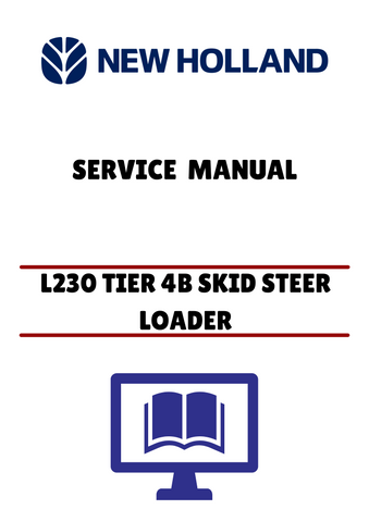 NEW HOLLAND L230 TIER 4B SKID STEER LOADER (47685160) SERVICE MANUAL - PDF FILE