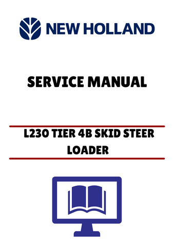 NEW HOLLAND L230 TIER 4B SKID STEER LOADER (47899777) SERVICE MANUAL - PDF FILE