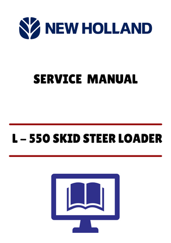 NEW HOLLAND L - 550 SKID STEER LOADER (40055510) SERVICE MANUAL - PDF FILE