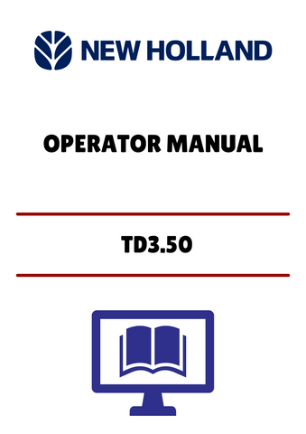 NEW HOLLAND TD3.50 (47376814) OPERATOR’S MANUAL - PDF FILE