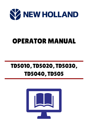 NEW HOLLAND TD5010, TD5020 (47376882) OPERATOR’S MANUAL - PDF FILE