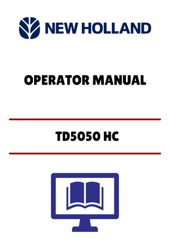 NEW HOLLAND TD5050 HC (47376863) OPERATOR’S MANUAL - PDF FILE