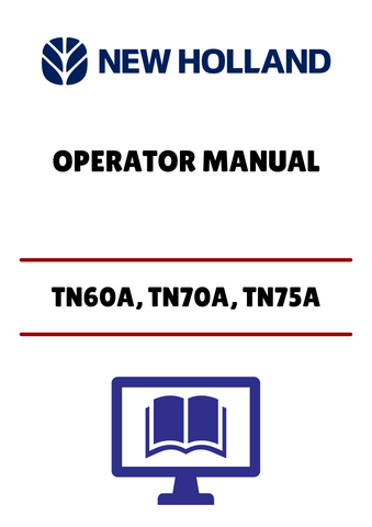 NEW HOLLAND TN60A, TN70A, TN75A (47134411) OPERATOR MANUAL - PDF FILE