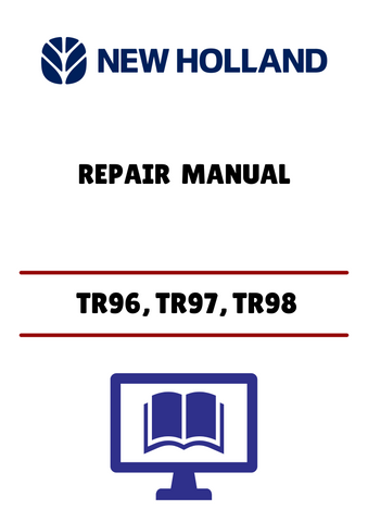 NEW HOLLAND TR96, TR97, TR98 (40009619) REPAIR MANUAL - PDF FILE