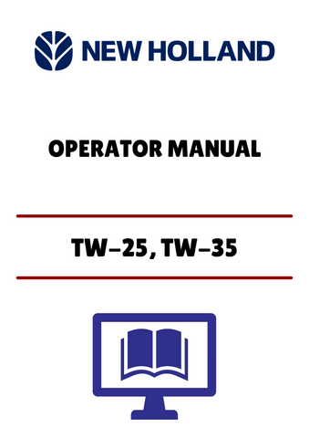 NEW HOLLAND TW-25, TW-35 (42002512) OPERATOR MANUAL - PDF FILE