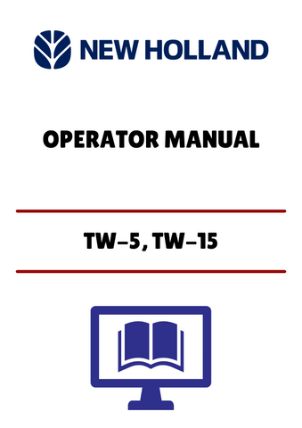 NEW HOLLAND TW-5, TW-15 (42000520) OPERATOR MANUAL - PDF FILE