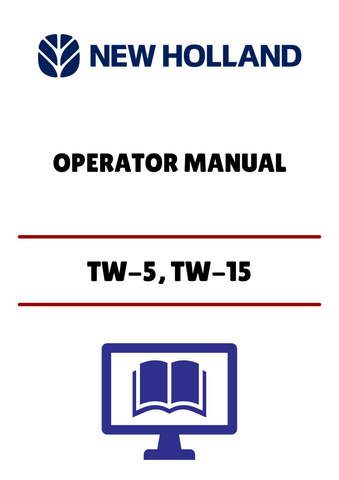 NEW HOLLAND TW-5, TW-15 (42001520) OPERATOR MANUAL - PDF FILE