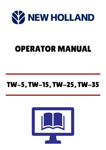 NEW HOLLAND TW-5, TW-15, TW-25 (42000541) OPERATOR MANUAL - PDF FILE