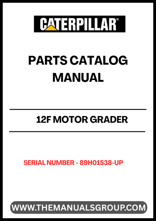 CAT 12F MOTOR GRADER PARTS CATALOG MANUAL S/N - 89H01538-UP