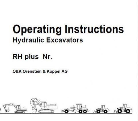 Discover the essential O&K RH PLUS NR. Hydraulic Excavators Operator’s Manual, designed to enhance your operational efficiency and safety. This comprehensive PDF file serves as a vital resource for both novice and experienced operators, providing detailed instructions and insights into the functionality of your excavator.