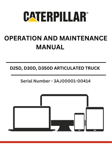 CAT D25D, D30D, D350D ARTICULATED TRUCK OPERATION AND MAINTENANCE MANUAL S/N - 3AJ00001-00414