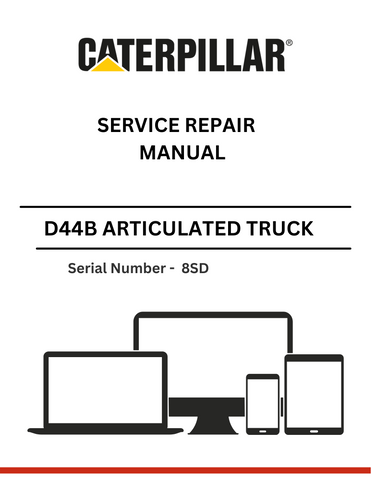 CAT D44B ARTICULATED TRUCK SERVICE REPAIR MANUAL S/N - 8SD