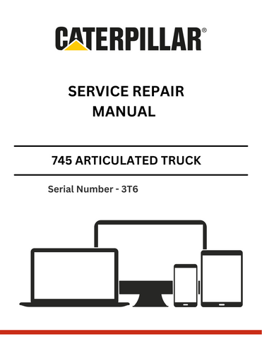 CAT 745 ARTICULATED TRUCK SERVICE REPAIR MANUAL S/N - 3T6