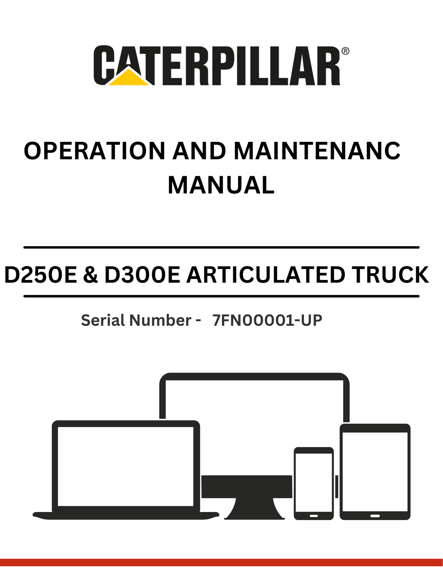 CAT SUPPLEMENT FOR D250E & D300E TRUCK WITH 3Z-5685 AND 3Z-5786 MODIFICATIONS OPERATION AND MAINTENANCE MANUAL S/N - 7FN00001-UP