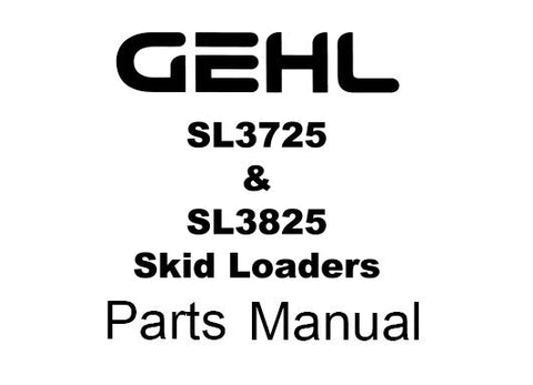 SL3725, SL3825 - GEHL Skid Loader Parts Catalog Manual PDF Download (Form No.907204 Replaces 906595)