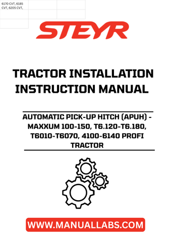 Introducing the STEYR Automatic Pick-Up Hitch (APUH) installation instructions manual, specifically designed for MAXXUM 100-150, T6.120-T6.180, T6010-T6070, and 4100-6140 PROFI tractors. This comprehensive guide ensures a seamless installation process, allowing you to maximize the efficiency of your tractor's capabilities.