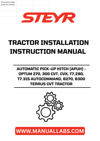 Introducing the STEYR Automatic Pick-Up Hitch (APUH) installation instructions manual, specifically designed for the Optum 270, 300 CVT, CVX, T7.290, T7.315 Autocommand, 6270, 6300 Terrus CVT tractors. This comprehensive guide ensures a seamless installation process, allowing you to maximize the efficiency of your tractor's capabilities.