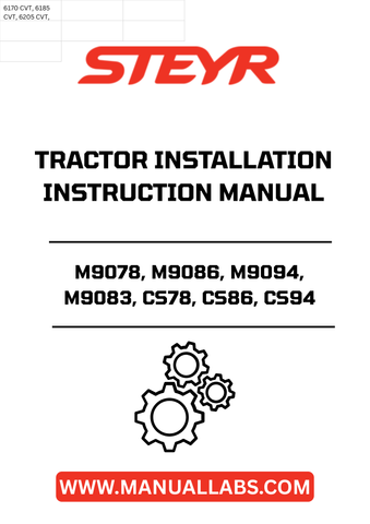 Ensure your STEYR tractor operates at peak performance with the comprehensive Installation Instructions Manual for models M9078, M9086, M9094, M9083, CS78, CS86, and CS94. This essential guide provides step-by-step instructions, making installation straightforward and efficient, whether you're a seasoned professional or a DIY enthusiast.