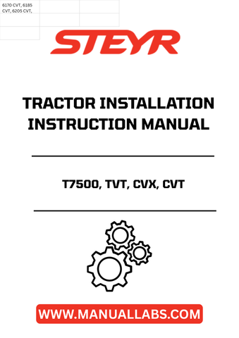 Ensure optimal performance and longevity of your STEYR T7500, TVT, CVX, and CVT tractors with the comprehensive Installation Instructions Manual (Part Number: 84181165). This essential guide provides step-by-step instructions tailored specifically for your tractor models, making installation straightforward and efficient.