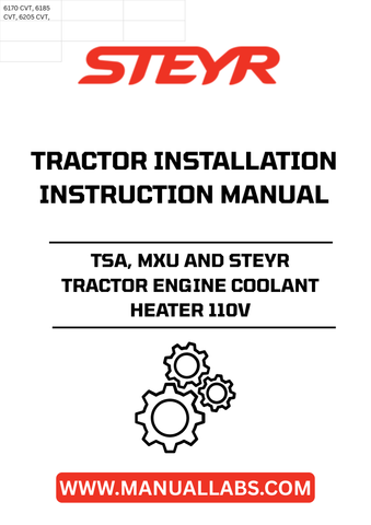 Introducing the STEYR TSA, MXU, and STEYR Tractor Engine Coolant Heater 110V Installation Instructions Manual (Part No. 82998561). This essential guide is designed to ensure a seamless installation process for your tractor's coolant heater, enhancing performance and reliability during colder months.