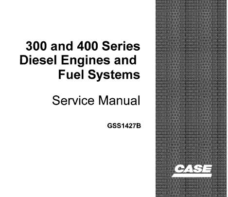 UNLOCK THE FULL POTENTIAL OF YOUR CASE 300 AND 400 SERIES DIESEL ENGINES WITH OUR COMPREHENSIVE FUEL SYSTEMS SERVICE REPAIR MANUAL IN PDF FORMAT.
