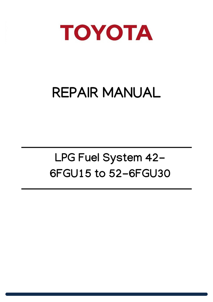 Toyota LPG Fuel System 42-6FGU15 to 52-6FGU30 Repair Manual PDF
