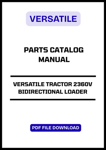 Discover the essential VERSATILE TRACTOR 2360V BIDIRECTIONAL LOADER PARTS CATALOG MANUAL, covering models from 1984 to 1993. This comprehensive PDF file is your go-to resource for identifying and sourcing the right parts for your loader, ensuring optimal performance and longevity.