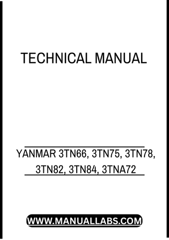 YANMAR 3TN66, 3TN75, 3TN78, 3TN82, 3TN84, 3TNA72, 3TNA82, 3TNC78, 4TN100, 4TN78T, 4TN82 AND 4TN84 DIESEL ENGINE TECHNICAL MANUAL - PDF FILE