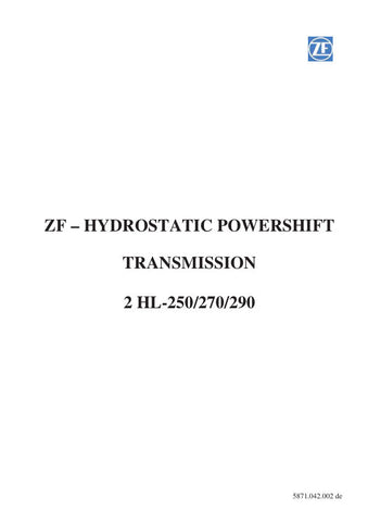 Unlock the full potential of your ZF 2 HL-250/270/290 Hydrostatic Powershift Transmission with our comprehensive repair manual (5871 042 002) in PDF format. This essential guide provides detailed instructions, diagrams, and troubleshooting tips to ensure efficient repairs and maintenance. Whether you're a seasoned technician or a DIY enthusiast, this manual will empower you to tackle any transmission issue with confidence, saving you time and money. Don't let transmission problems slow you down—download you